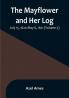 The Mayflower and Her Log:  July 15 1620-May 6 1621 | (Volume 5)
