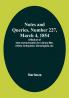Notes and Queries Number 227 March 4 1854 : A Medium of Inter-communication for Literary Men Artists Antiquaries Geneologists etc.