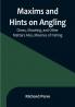 Maxims and Hints on Angling Chess Shooting and Other Matters Also Miseries of Fishing