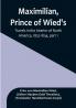 Maximilian Prince of Wied's Travels in the Interior of North America 1832-1834| Part 1