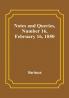 Notes and Queries|Number 16 February 16 1850