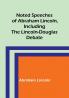 Noted Speeches of Abraham Lincoln Including the Lincoln-Douglas Debate