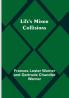 Life's Minor Collisions