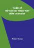 The Life of the Venerable Mother Mary of the Incarnation