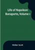 Life of Napoleon Bonaparte| Volume 1
