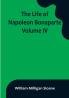 The Life of Napoleon Bonaparte| Volume IV