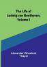 The Life of Ludwig van Beethoven| Volume I