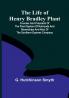 The Life of Henry Bradley Plant: Founder and President of the Plant System of Railroads and Steamships and Also of the Southern Express Company