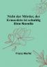 Nicht der Mörder der Ermordete ist schuldig: Eine Novelle