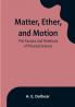 Matter Ether and Motion: The Factors and Relations of Physical Science