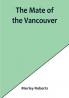 The mate of the Vancouver