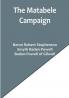 The Matabele Campaign:  Being a Narrative of the Campaign in Suppressing the Native Rising in Matabeleland and Mashonaland 1896