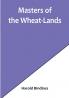 Masters of the Wheat-Lands