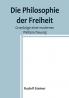 Die Philosophie der Freiheit: Grundzüge einer modernen Weltanschauung