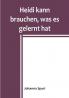 Heidi kann brauchen was es gelernt hat