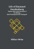 Life of Emanuel Swedenborg: Together with a brief synopsis of his writings both philosophical and theological