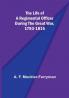 The Life of a Regimental Officer During the Great War 1793-1815