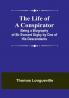 The Life of a Conspirator: Being a Biography of Sir Everard Digby by One of His Descendants