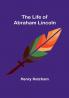 The Life of Abraham Lincoln