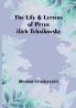 The Life & Letters of Peter Ilich Tchaikovsky