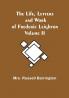 The Life Letters and Work of Frederic Leighton| Volume II