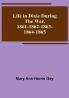 Life in Dixie during the War 1861-1862-1863-1864-1865