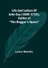 Life and Letters of John Gay (1685-1732) Author of "The Beggar's Opera"