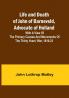 Life and Death of John of Barneveld Advocate of Holland : with a view of the primary causes and movements of the Thirty Years' War 1619-23