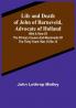Life and Death of John of Barneveld Advocate of Holland : with a view of the primary causes and movements of the Thirty Years' War 1610c-12