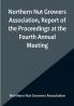 Northern Nut Growers Association Report of the Proceedings at the Fourth Annual Meeting :  Washington D.C. November 18 and 19 1913