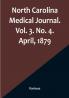 North Carolina Medical Journal|Vol. 3. No. 4. April 1879