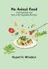 No Animal Food:  and Nutrition and Diet:  with Vegetable Recipes