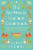 NO-WASTE KITCHEN COOKBOOK