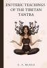 Esoteric Teachings of the Tibetan Tantra