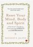 Reset Your Mind Body and Spirit : A Survivor’s Guide to Overcoming Anxiety and Depression