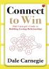 CONNECT TO WIN  DALE CARNEGIE'S GUIDE TO BUILDING LASTING RELATIONSHIPS
