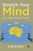 Stretch Your Mind: Live Life on Your Terms