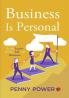BUSINESS IS PERSONAL BE THE LEADER OF YOUR LIFE AND BUSINESS