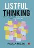 Listful Thinking : Thinking Using Lists to Be More Productive Successful and Less Stressed