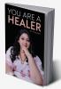 You Are A Healer