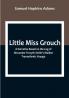 Little Miss Grouch: A Narrative Based on the Log of Alexander Forsyth Smith's Maiden Transatlantic Voyage