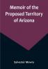 Memoir of the Proposed Territory of Arizona