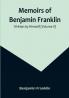 Memoirs of Benjamin Franklin: Written by Himself (Volume II)