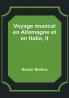 Voyage musical en Allemagne et en Italie II