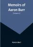 Memoirs of Aaron Burr (Volume 2)