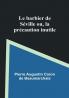 Le barbier de Séville: ou la précaution inutile