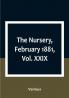 The Nursery February 1881|Vol. XXIX