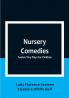 Nursery Comedies: Twelve Tiny Plays for Children