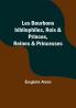 Les Bourbons bibliophiles Rois & Princes Reines & Princesses