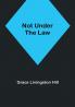 Not Under the Law